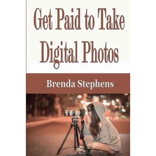 Get Paid to Take Digital Photos - Paperback