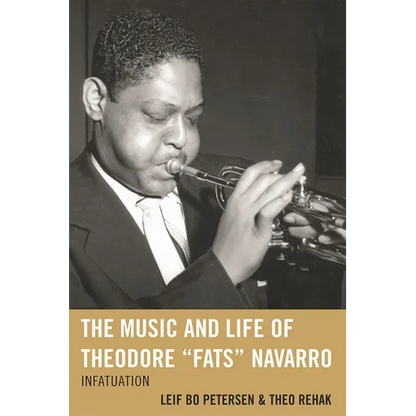 The Music and Life of Theodore Fats Navarro: Infatuation - Hardcover