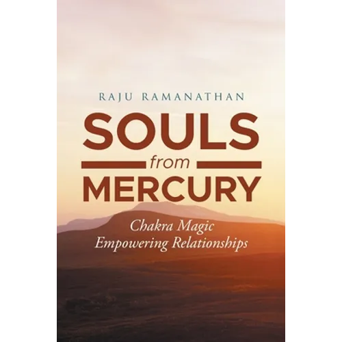 Souls from Mercury: Chakra Magic: Empowering Relationships - Paperback