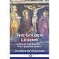 The Golden Legend: Lives of the Saints - The Legenda Aurea - Paperback