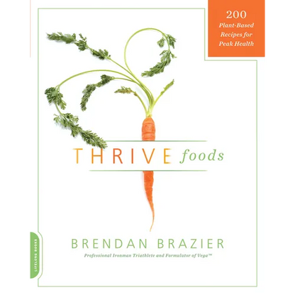 Thrive Foods: 200 Plant-Based Recipes for Peak Health - Paperback