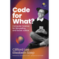 Code for What?: Computer Science for Storytelling and Social Justice - Hardcover