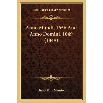 Anno Mundi, 1656 And Anno Domini, 1849 (1849) - Paperback