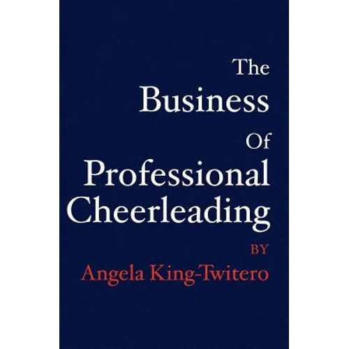 The Business of Professional Cheerleading - Paperback