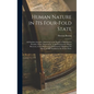 Human Nature in Its Four-Fold State: Of Primitive Integrity, Subsisting in the Parents of Mankind in Paradise; Entire Depravation, in the Irregenerate - Hardcover