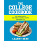 The College Cookbook: 120+ Quick, Healthy and Budget-Friendly Recipes for Campus Life - Paperback