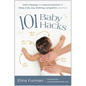 101 Baby Hacks: Infant Massage and Natural Solutions to Help with Sleep, Colic, Gas, Teething, Congestion, and More - Paperback