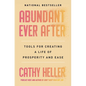 Abundant Ever After: Tools for Creating a Life of Prosperity and Ease - Paperback