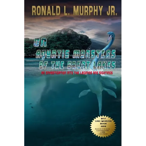 On Aquatic Monsters of the Great Lakes: An Investigation into the Legends and Sightings of Unknown Animals - Paperback