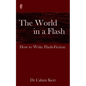 The World in a Flash: How to Write Flash-Fiction - Paperback