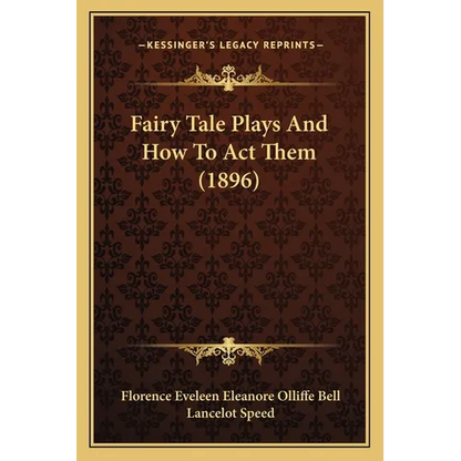 Fairy Tale Plays And How To Act Them (1896) - Paperback