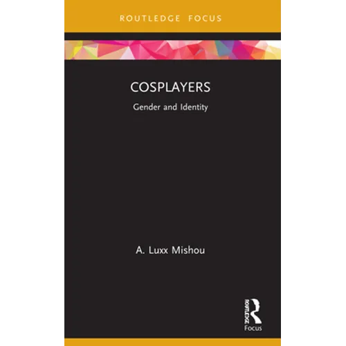 Cosplayers: Gender and Identity - Paperback