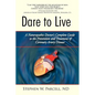 Dare to Live: A Naturopathic Doctor's Complete Guide to the Prevention and Treatment of Coronary Artery Disease - Paperback