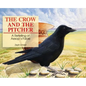 The Crow and the Pitcher: A Retelling of Aesop's Fable - Hardcover