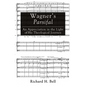 Wagner's Parsifal: An Appreciation in the Light of His Theological Journey - Hardcover
