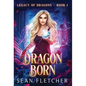 Dragon Born (Legacy of Dragons Book One) - Hardcover