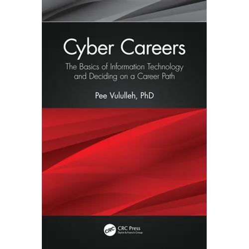 Cyber Careers: The Basics of Information Technology and Deciding on a Career Path - Paperback