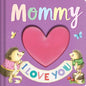Mommy I Love You: Keepsake Storybook with an Adorable Heart Plush Cover - Paperback