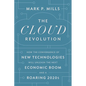 The Cloud Revolution: How the Convergence of New Technologies Will Unleash the Next Economic Boom and a Roaring 2020s - Hardcover