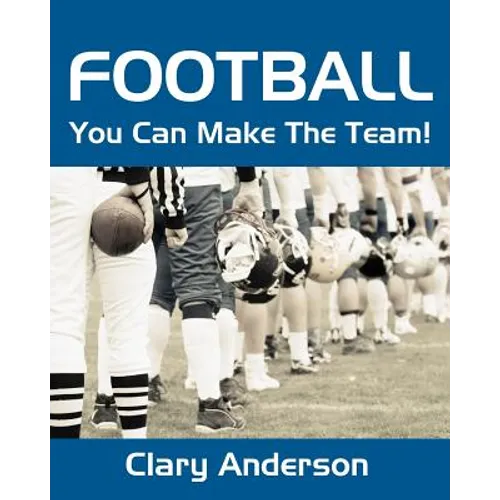 Football: You Can Make The Team! - Paperback