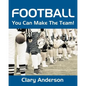 Football: You Can Make The Team! - Paperback