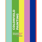 Colorfield Painting: Minimal, Cool, Hard Edge, Serial and Post-Painterly Abstract Art of the Sixties to the Present - Hardcover