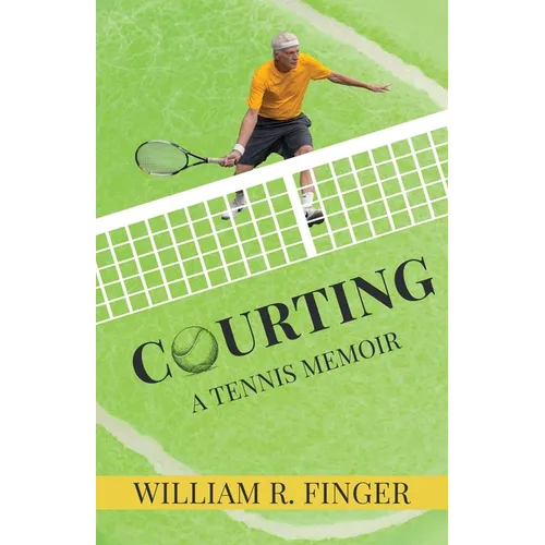 Courting: A Tennis Memoir - Paperback