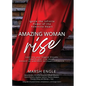 Amazing Woman Rise: Ignite the Infinite Power of the Feminine Heart - Paperback