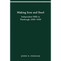 Making Iron Steel: Independent Mills in Pittsburgh, 1820-19 - Paperback