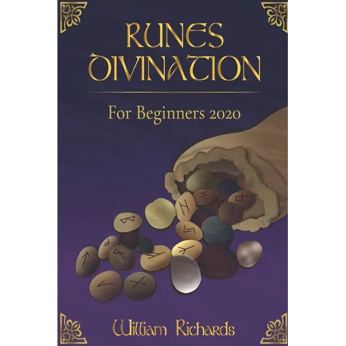 RUNES DIVINATION For Beginners 2020: Reading Runes, Magic, the Elder Futhark Runes - Paperback