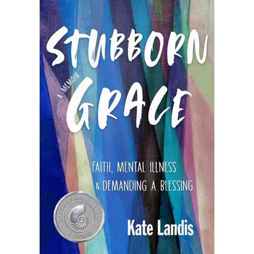 Stubborn Grace: Faith, Mental Illness, and Demanding a Blessing - Paperback