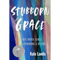Stubborn Grace: Faith, Mental Illness, and Demanding a Blessing - Paperback