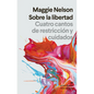 Sobre La Libertad. Cuatro Cantos de Restriccion Y Cuidados - Paperback