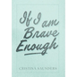 If I am Brave Enough - Hardcover