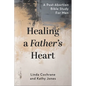 Healing a Father's Heart - Paperback