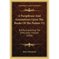 A Paraphrase And Annotations Upon The Books Of The Psalms V2: Briefly Explaining The Difficulties Thereof (1850) - Paperback