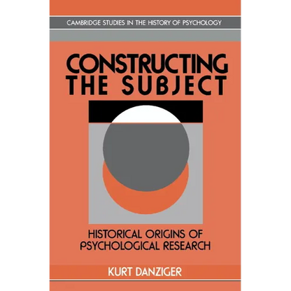 Constructing the Subject: Historical Origins of Psychological Research - Paperback