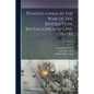 Pennsylvania in the war of the Revolution, Battalions and Line. 1775-1783; Volume 1 - Paperback