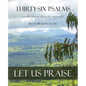 Thirty-Six Psalms: Let Us Praise - Paperback