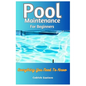 Pool Maintenance For Beginners: Everything You Need To Know - Paperback