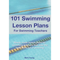 101 Swimming Lesson Plans For Swimming Teachers: Ready-made swimming lesson plans that take the hard work out of planning - Paperback
