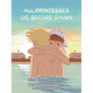 All Princesses Die Before Dawn: A Graphic Novel - Hardcover