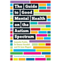 The Guide to Good Mental Health on the Autism Spectrum - Paperback