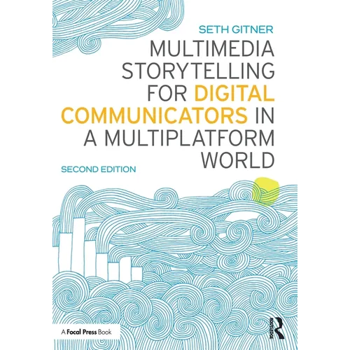 Multimedia Storytelling for Digital Communicators in a Multiplatform World - Paperback