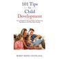 101 Tips for Child Development: Proven Methods for Raising Children and Improving Kids Behavior with Whole Brain Training - Hardcover