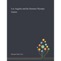 Los Angeles and the Summer Olympic Games - Paperback
