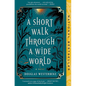 A Short Walk Through a Wide World - Paperback