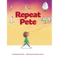 Repeat Pete: A Children's Book About Being Careful With Your Words - Hardcover