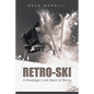 Retro-Ski: A Nostalgic Look Back at Skiing - Paperback