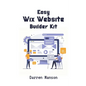 Easy Wix Website Builder Kit: Create Stunning Sites with Intuitive Tools - Perfect for Beginners - Paperback